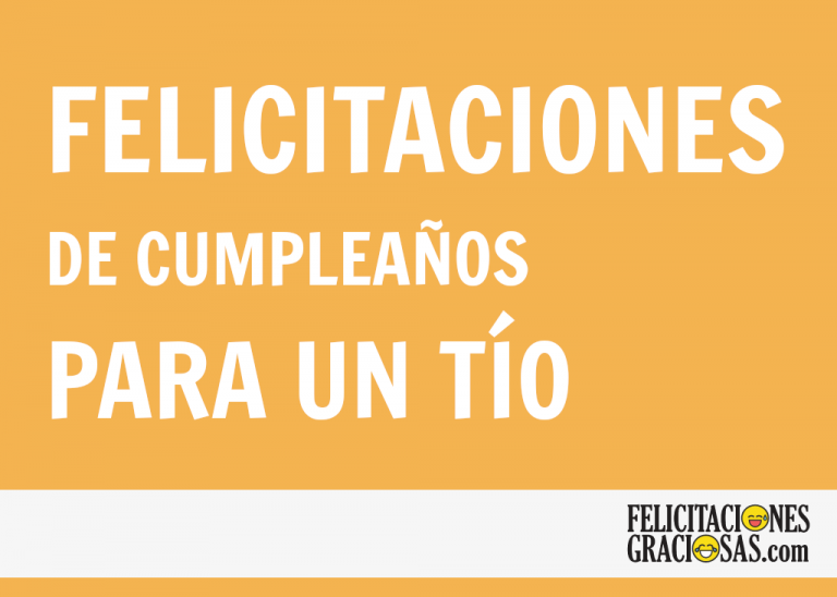 ¡Feliz cumpleaños tío! 🧡【+45 FELICITACIONES NUEVAS】2019